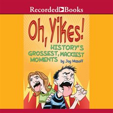 Cover image for Oh Yikes! History's Grossest Moments
