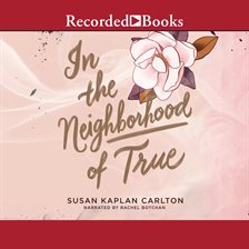 Cover image for In the Neighborhood of True