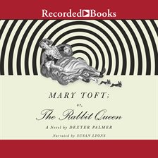 Cover image for Mary Toft; or, the Rabbit Queen