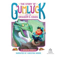 Cover image for The Story of Gumluck and the Dragon's Eggs