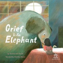 Cover image for Grief Is an Elephant