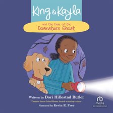 Cover image for King & Kayla and the Case of the Downstairs Ghost