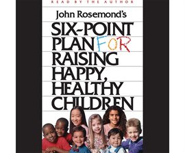 Imagen de portada para Six-Point Plan for Raising Happy, Healthy Children