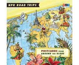 Cover image for NPR Road Trips: Postcards from Around the Globe