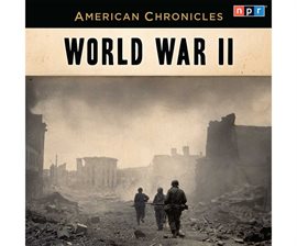 Cover image for NPR American Chronicles: World War II