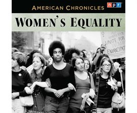 Cover image for NPR American Chronicles: Women's Equality