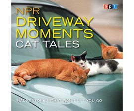 Cover image for NPR Driveway Moments Cat Tales