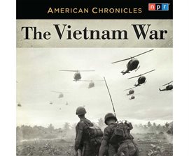 Cover image for NPR American Chronicles: The Vietnam War