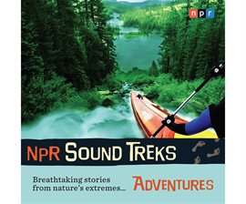 Cover image for NPR Sound Treks: Adventures