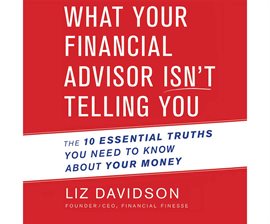 Cover image for What Your Financial Advisor Isn't Telling You