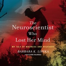 Cover image for The Neuroscientist Who Lost Her Mind
