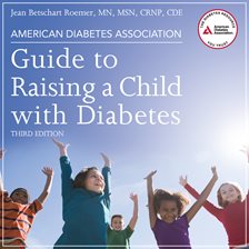 Cover image for American Diabetes Association Guide to Raising a Child with Diabetes