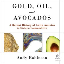 Cover image for Gold, Oil and Avocados