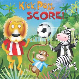 Cover image for Kick, Pass, Score!