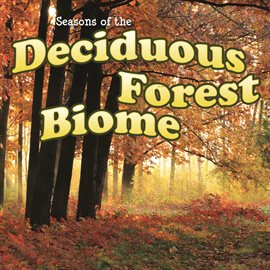 Cover image for Seasons Of The Deciduous Forest Biome