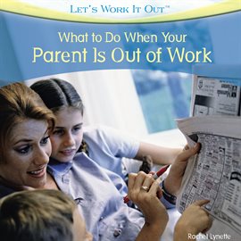 Imagen de portada para What to Do When Your Parent Is Out of Work