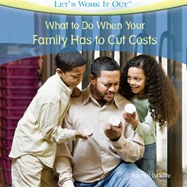 Imagen de portada para What to Do When Your Family Has to Cut Costs