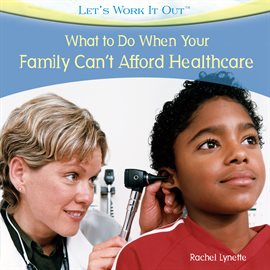 Imagen de portada para What to Do When Your Family Can't Afford Health Care
