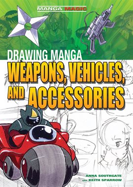 Cover image for Drawing Manga Weapons, Vehicles, and Accessories