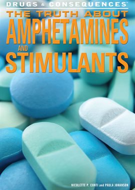 Cover image for The Truth About Amphetamines and Stimulants