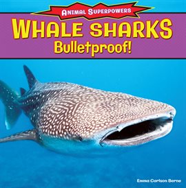Cover image for Whale Sharks: Bullet-Proof!
