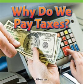 Cover image for Why Do We Pay Taxes?