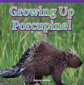 Cover image for Growing Up Porcupine!