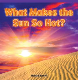 Cover image for What Makes the Sun So Hot?