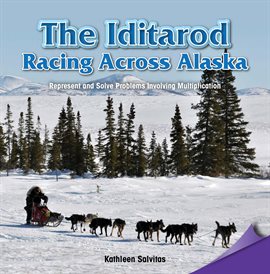 Cover image for The Iditarod: Racing Across Alaska