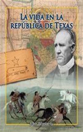 La Vida En La República De Texas (Life in the Republic of Texas)