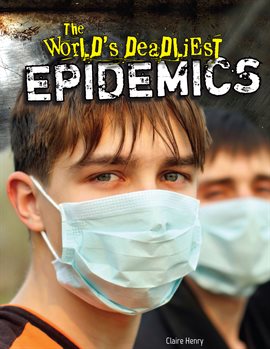 Cover image for The World's Deadliest Epidemics