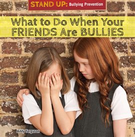 Imagen de portada para What to Do When Your Friends Are Bullies