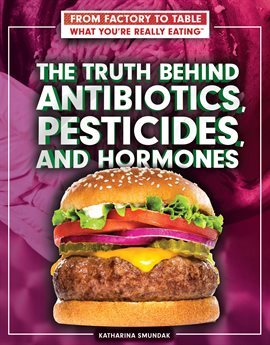 Imagen de portada para The Truth Behind Antibiotics, Pesticides, and Hormones