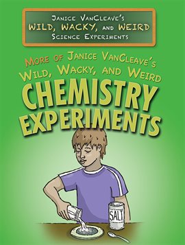 Cover image for More of Janice Vancleave's Wild, Wacky, and Weird Chemistry Experiments