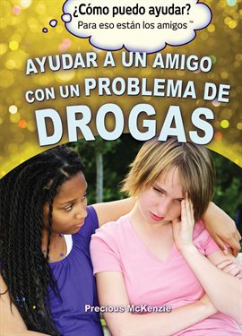 Imagen de portada para Ayudar A Un Amigo Con Un Problema De Drogas (Helping A Friend With A Drug Problem)