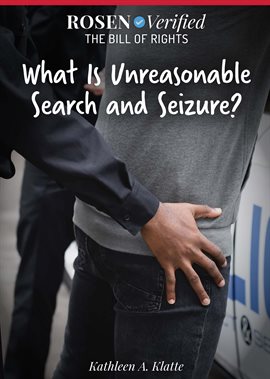Cover image for What Is Unreasonable Search and Seizure?