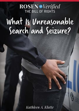 Imagen de portada para What Is Unreasonable Search and Seizure?