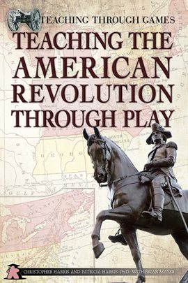 Imagen de portada para Teaching the American Revolution Through Play