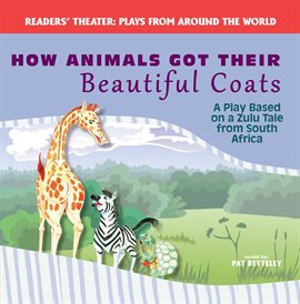 Cover image for How Animals Got Their Beautiful Coats: A Play Based on a Zulu Tale From South Africa