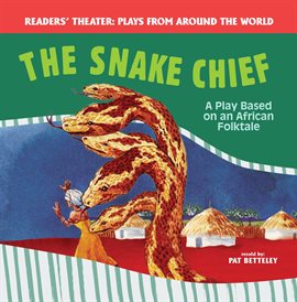 Cover image for The Snake Chief: A Play Based on an African Folktale