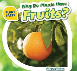 Cover image for Why Do Plants Have Fruits?