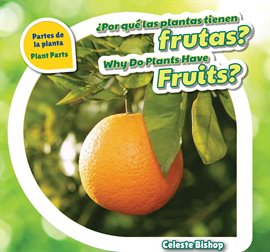 Cover image for ¿Por qué las plantas tienen frutas? / Why Do Plants Have Fruits?