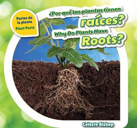 Cover image for ¿Por qué las plantas tienen raíces? / Why Do Plants Have Roots?