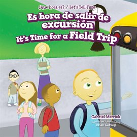 Imagen de portada para Es Hora De Salir De Excursión / It's Time For A Field Trip