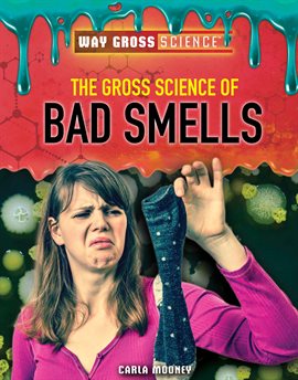 Cover image for The Gross Science of Bad Smells
