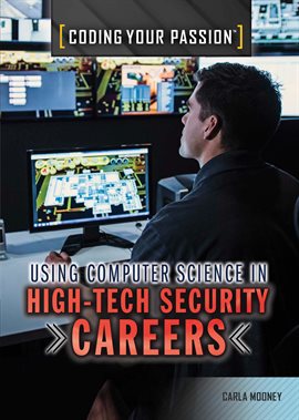 Cover image for Using Computer Science in High-Tech Security Careers