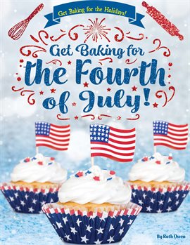 Cover image for Get Baking for the Fourth of July!