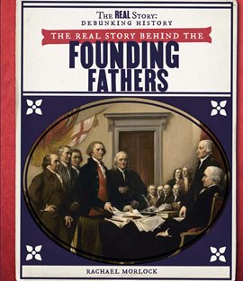 Imagen de portada para The Real Story Behind the Founding Fathers
