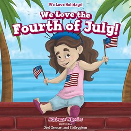 Cover image for We Love the Fourth of July!
