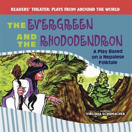 Cover image for The Evergreen and the Rhododendron: A Play Based on a Nepalese Folktale